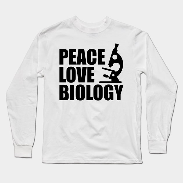 Biology - Peace Love Biology Long Sleeve T-Shirt by KC Happy Shop